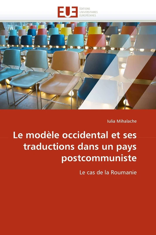 Le modèle occidental et ses traductions dans un pays postcommuniste: Le cas de la Roumanie (Omn.Univ.Europ.)