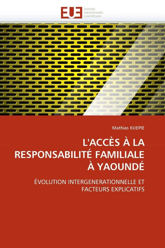 L'ACCÈS À LA RESPONSABILITÉ FAMILIALE À YAOUNDÉ: ÉVOLUTION INTERGENERATIONNELLE ET FACTEURS EXPLICATIFS (Omn.Univ.Europ.) - Image 1