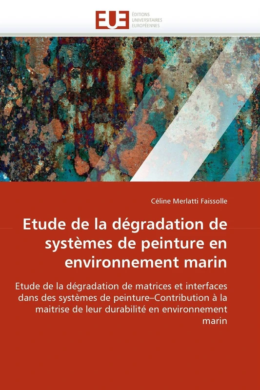 Etude de la dégradation de systèmes de peinture en environnement marin: Etude de la dégradation de matrices et interfaces dans des systèmes de ... en environnement marin (Omn.Univ.Europ.)