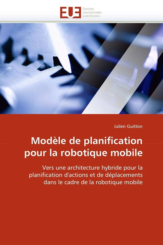 Modèle de planification pour la robotique mobile: Vers une architecture hybride pour la planification d'actions et de déplacements dans le cadre de la robotique mobile (Omn.Univ.Europ.) - Image 1
