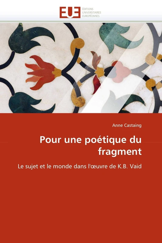 Pour une poétique du fragment: Le sujet et le monde dans l'?uvre de K.B. Vaid (Omn.Univ.Europ.)
