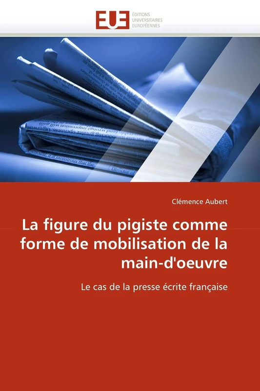 La figure du pigiste comme forme de mobilisation de la main-d'oeuvre: Le cas de la presse écrite française (Omn.Univ.Europ.) - Image 1