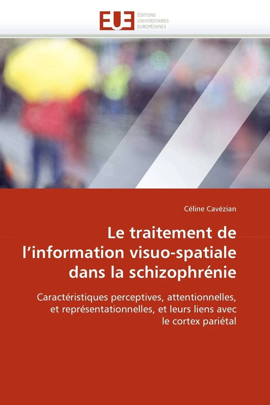 Le traitement de l'information visuo-spatiale dans la schizophrénie: Caractéristiques perceptives, attentionnelles, et représentationnelles, et leurs liens avec le cortex pariétal (Omn.Univ.Europ.) - Image 1