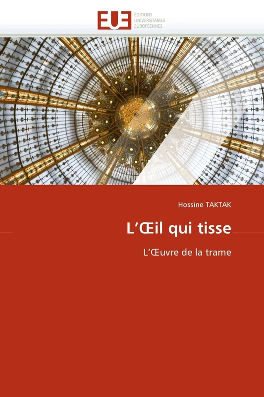 L'?il qui tisse: L'?uvre de la trame (Omn.Univ.Europ.)