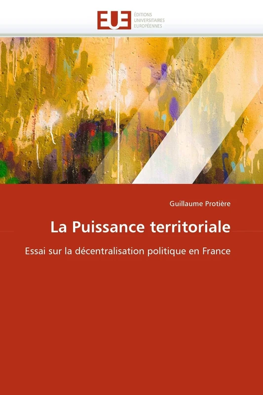 La Puissance territoriale: Essai sur la décentralisation politique en France (Omn.Univ.Europ.)
