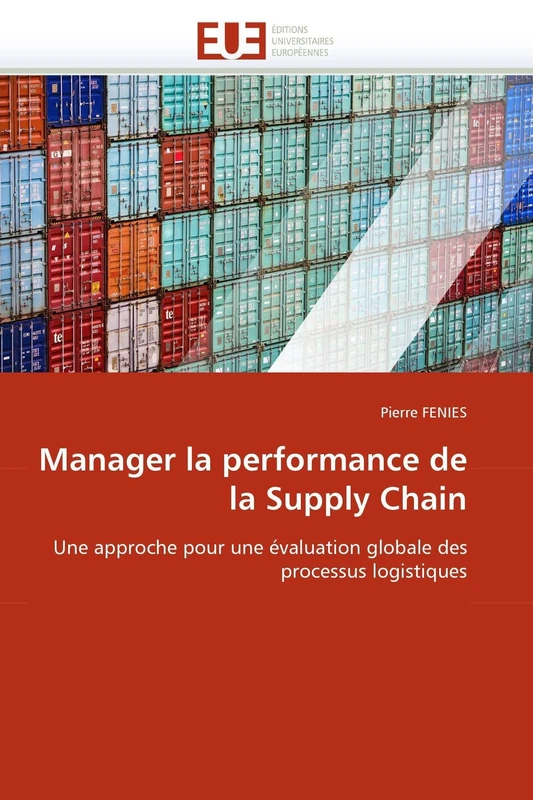 Manager la performance de la Supply Chain: Une approche pour une évaluation globale des processus logistiques (Omn.Univ.Europ.)