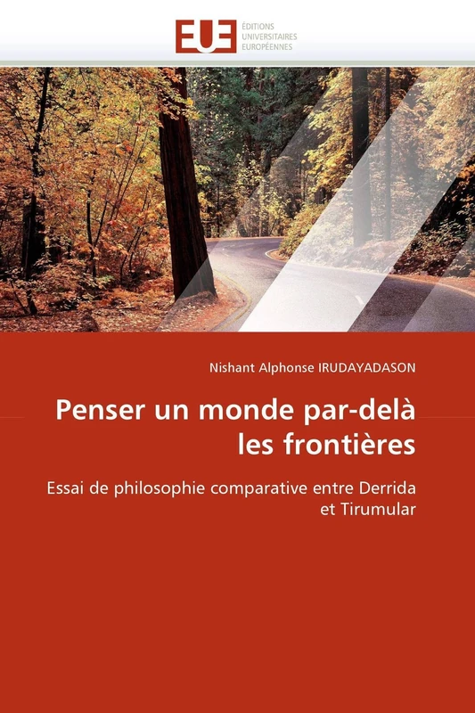 Penser un monde par-delà les frontières: Essai de philosophie comparative entre Derrida et Tirumular (Omn.Univ.Europ.)