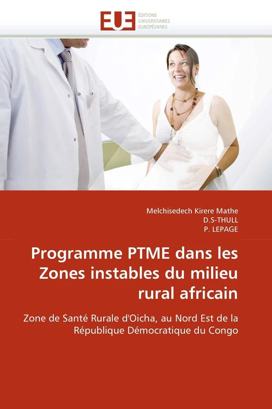 Programme PTME dans les Zones instables du milieu rural africain: Zone de Santé Rurale d'Oicha, au Nord Est de la République Démocratique du Congo (Omn.Univ.Europ.)