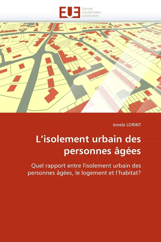 L'isolement urbain des personnes âgées: Quel rapport entre l'isolement urbain des personnes âgées, le logement et l'habitat? (Omn.Univ.Europ.)