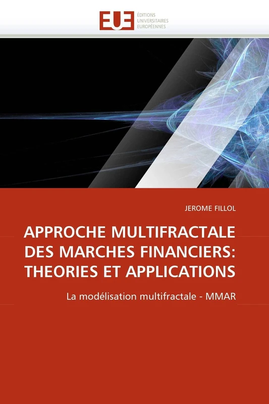 APPROCHE MULTIFRACTALE DES MARCHES FINANCIERS: THEORIES ET APPLICATIONS: La modélisation multifractale - MMAR (Omn.Univ.Europ.)