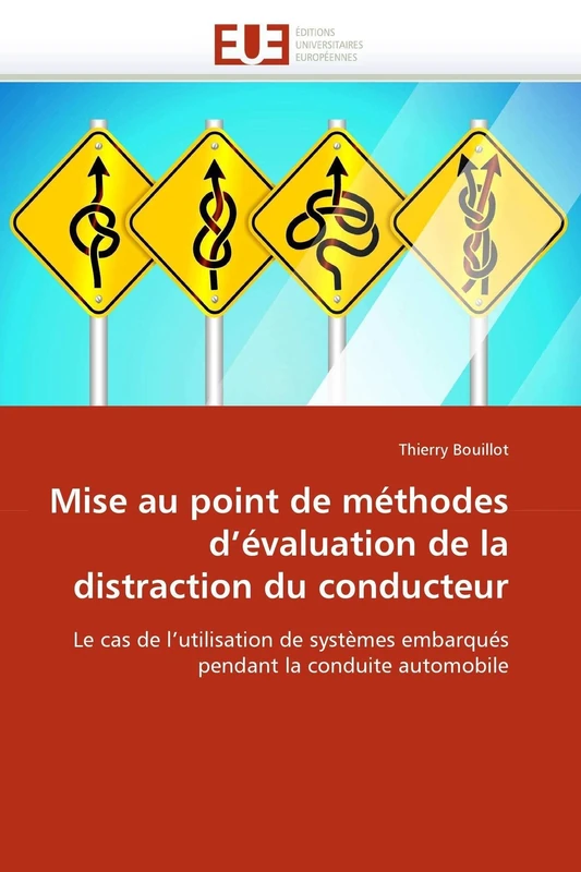 Mise au point de méthodes d'évaluation de la distraction du conducteur: Le cas de l'utilisation de systèmes embarqués pendant la conduite automobile (Omn.Univ.Europ.)