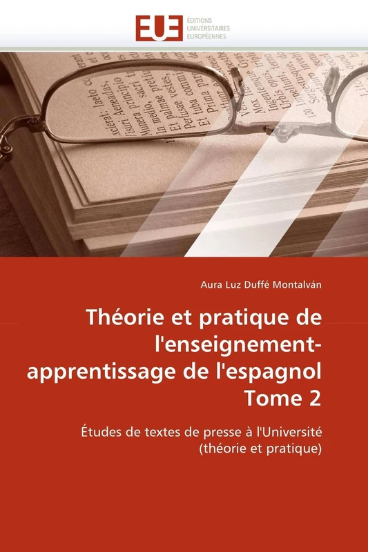 Théorie et pratique de l'enseignement-apprentissage de l'espagnol Tome 2: Études de textes de presse à l'Université (théorie et pratique) (Omn.Univ.Europ.)