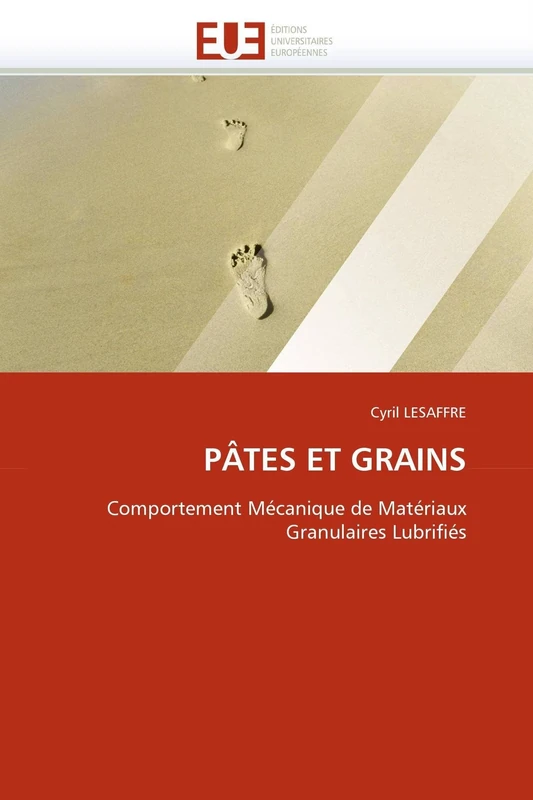 PÂTES ET GRAINS: Comportement Mécanique de Matériaux Granulaires Lubrifiés (Omn.Univ.Europ.)