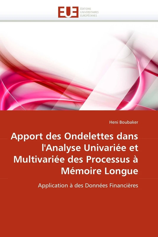 Apport des Ondelettes dans l'Analyse Univariée et Multivariée des Processus à Mémoire Longue: Application à des Données Financières (Omn.Univ.Europ.)