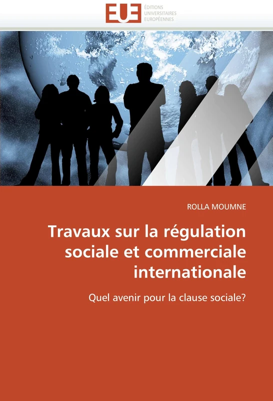 Travaux sur la régulation sociale et commerciale internationale: Quel avenir pour la clause sociale? (Omn.Univ.Europ.)