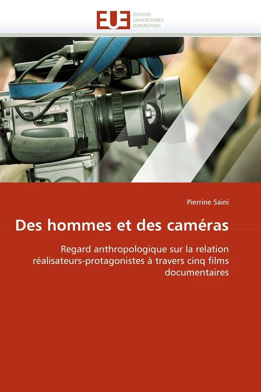 Des hommes et des caméras: Regard anthropologique sur la relation réalisateurs-protagonistes à travers cinq films documentaires (Omn.Univ.Europ.) - Image 1