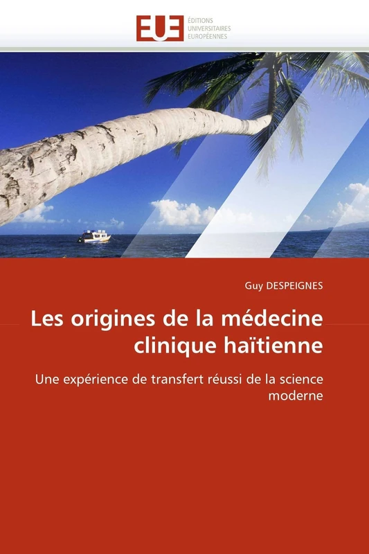 Les origines de la médecine clinique haïtienne: Une expérience de transfert réussi de la science moderne (Omn.Univ.Europ.)