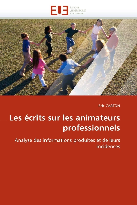 Les écrits sur les animateurs professionnels: Analyse des informations produites et de leurs incidences (Omn.Univ.Europ.)