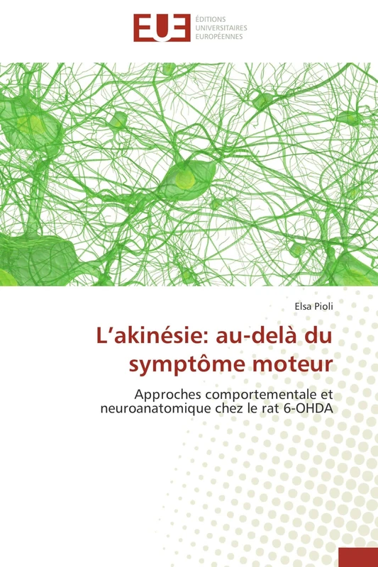 L’akinésie: au-delà du symptôme moteur: Approches comportementale et neuroanatomique chez le rat 6-OHDA (Omn.Univ.Europ.)
