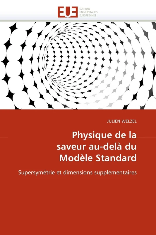 Physique de la saveur au-delà du Modèle Standard: Supersymétrie et dimensions supplémentaires (Omn.Univ.Europ.)