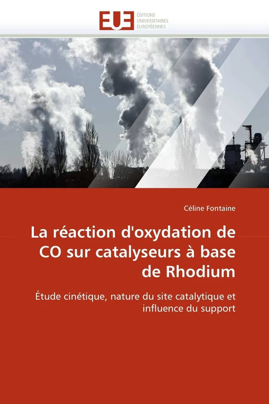 La réaction d'oxydation de CO sur catalyseurs à base de Rhodium: Étude cinétique, nature du site catalytique et influence du support (Omn.Univ.Europ.)