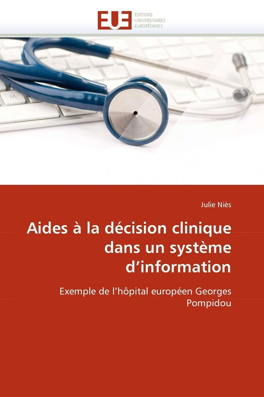 Aides à la décision clinique dans un système d'information: Exemple de l'hôpital européen Georges Pompidou (Omn.Univ.Europ.)
