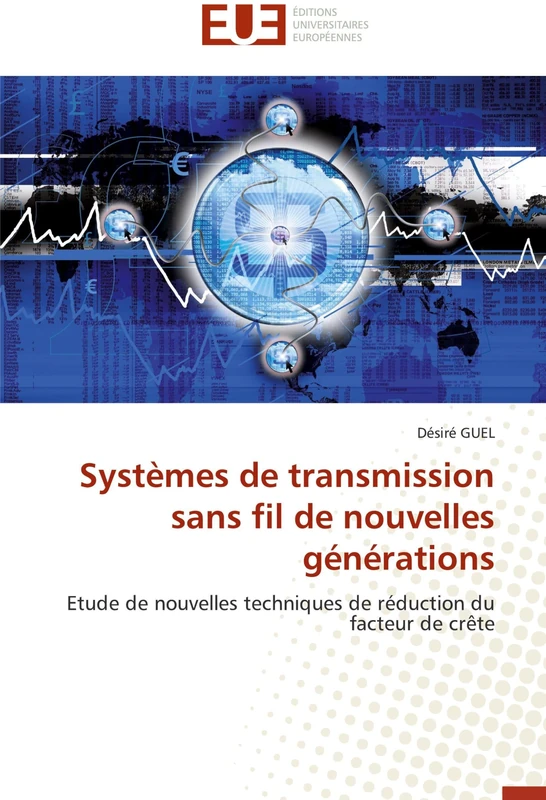 Systèmes de transmission sans fil de nouvelles générations: Etude de nouvelles techniques de réduction du facteur de crête (Omn.Univ.Europ.)