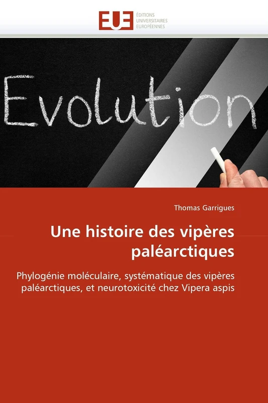Une histoire des vipères paléarctiques: Phylogénie moléculaire, systématique des vipères paléarctiques, et neurotoxicité chez Vipera aspis (Omn.Univ.Europ.)