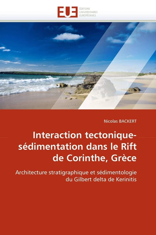 Interaction tectonique-sédimentation dans le Rift de Corinthe, Grèce: Architecture stratigraphique et sédimentologie du Gilbert delta de Kerinitis (Omn.Univ.Europ.)