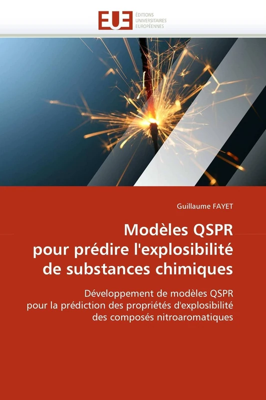 Modèles QSPR pour prédire l'explosibilité de substances chimiques: Développement de modèles QSPR pour la prédiction des propriétés d'explosibilité des composés nitroaromatiques (Omn.Univ.Europ.)