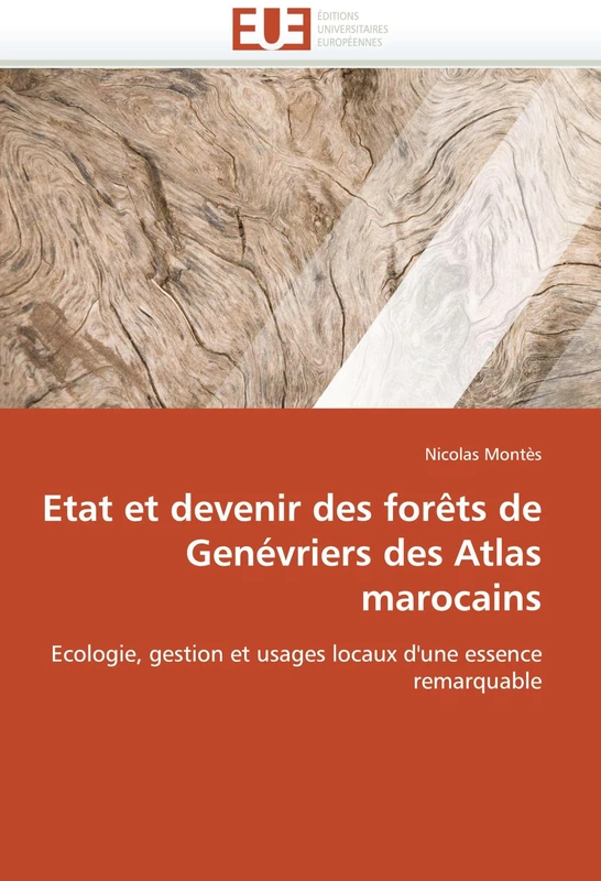 Etat et devenir des forêts de Genévriers des Atlas marocains: Ecologie, gestion et usages locaux d'une essence remarquable (Omn.Univ.Europ.)