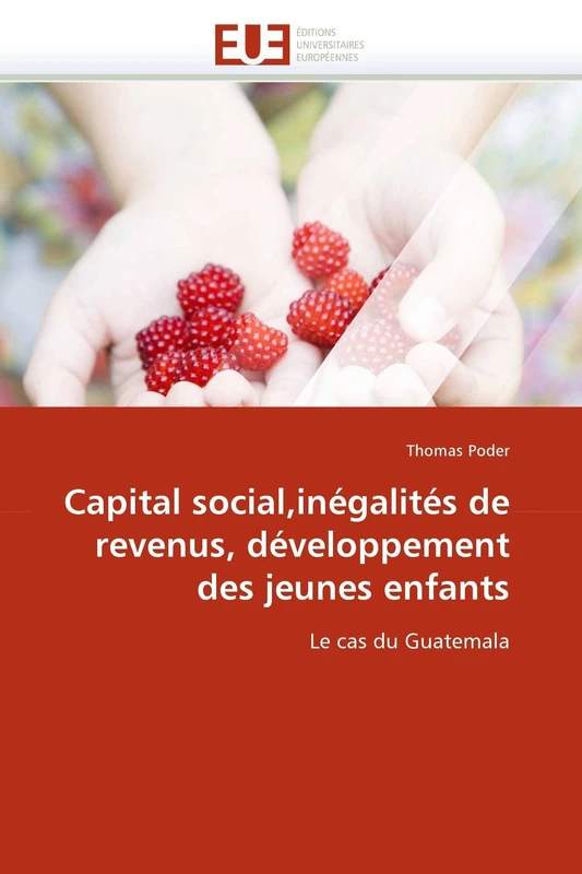 Capital social,inégalités de revenus, développement des jeunes enfants: Le cas du Guatemala (Omn.Univ.Europ.)