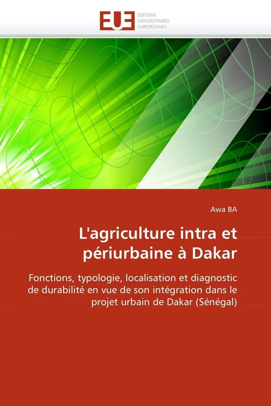 L'agriculture intra et périurbaine à Dakar: Fonctions, typologie, localisation et diagnostic de durabilité en vue de son intégration dans le projet urbain de Dakar (Sénégal) (Omn.Univ.Europ.) - Image 1