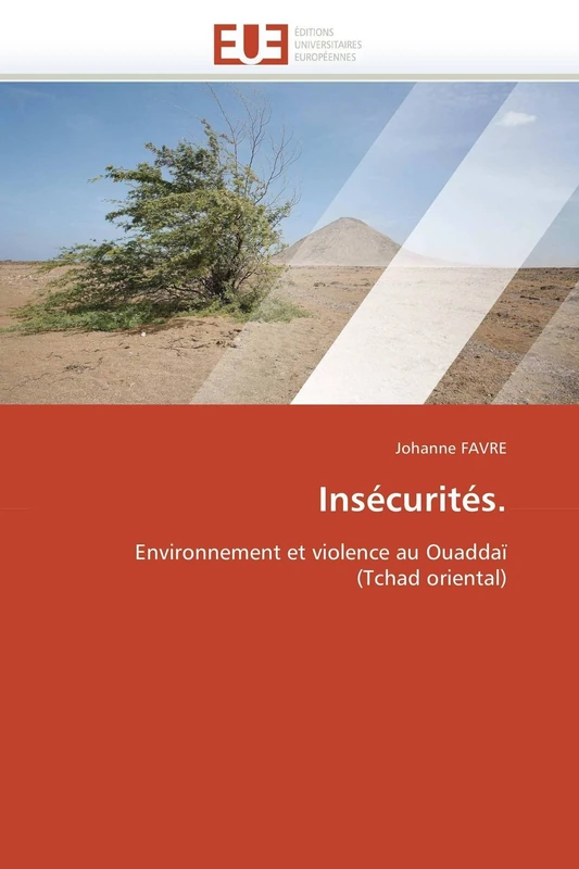 Insécurités. Environnement et violence au Ouaddaï (Tchad oriental)