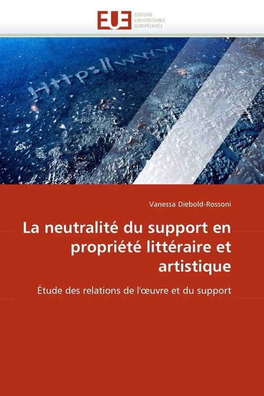 La neutralité du support en propriété littéraire et artistique: Étude des relations de l'?uvre et du support (Omn.Univ.Europ.) - Image 1