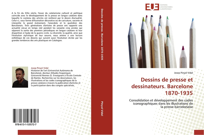 Dessins de presse et dessinateurs. Barcelone 1870-1935: Consolidation et développement des codes iconographiques dans les illustrations de la presse barcelonaise (Omn.Univ.Europ.)