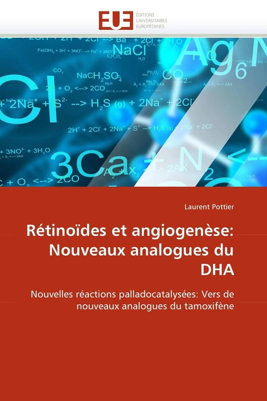 Rétinoïdes et angiogenèse: Nouveaux analogues du DHA: Nouvelles réactions palladocatalysées: Vers de nouveaux analogues du tamoxifène (Omn.Univ.Europ.)