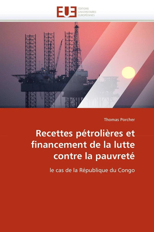 Recettes pétrolières et financement de la lutte contre la pauvreté: le cas de la République du Congo (Omn.Univ.Europ.)