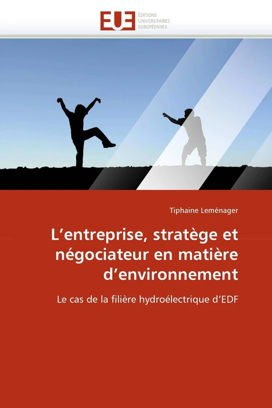 L'entreprise, stratège et négociateur en matière d'environnement: Le cas de la filière hydroélectrique d'EDF (Omn.Univ.Europ.)