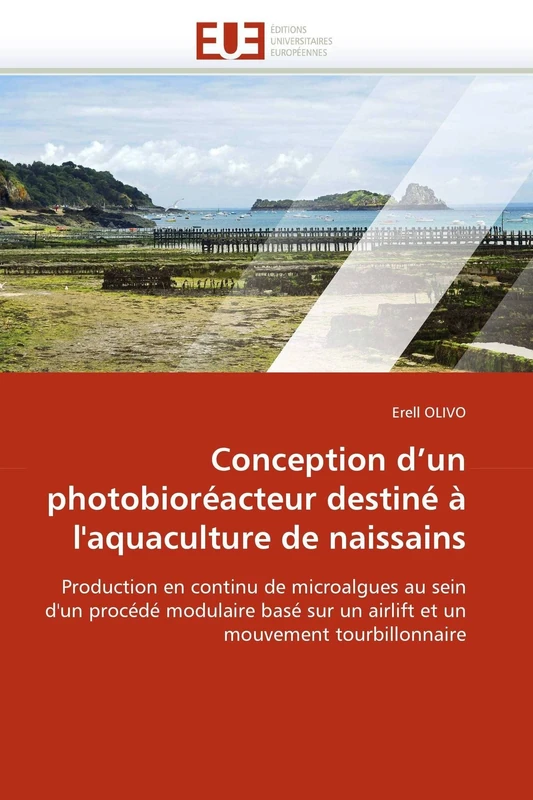 Conception d'un photobioréacteur destiné à l'aquaculture de naissains: Production en continu de microalgues au sein d'un procédé modulaire basé sur un ... mouvement tourbillonnaire (Omn.Univ.Europ.) - Image 1