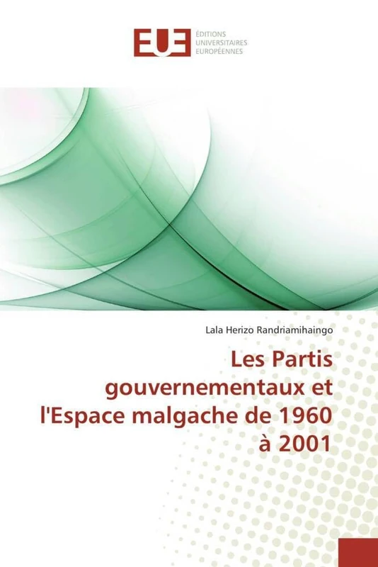 Les Partis gouvernementaux et l'Espace malgache de 1960 à 2001
