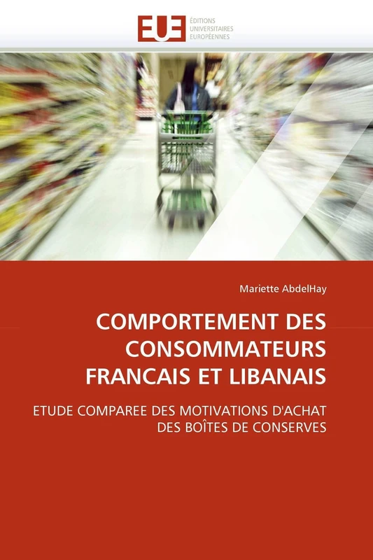 COMPORTEMENT DES CONSOMMATEURS FRANCAIS ET LIBANAIS: ETUDE COMPAREE DES MOTIVATIONS D'ACHAT DES BOÎTES DE CONSERVES (Omn.Univ.Europ.) - Image 1