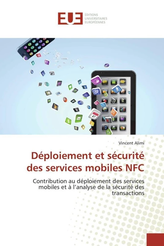 Déploiement et sécurité des services mobiles NFC: Contribution au déploiement des services mobiles et à l’analyse de la sécurité des transactions