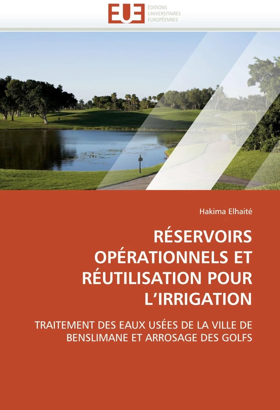 RÉSERVOIRS OPÉRATIONNELS ET RÉUTILISATION POUR L’IRRIGATION: TRAITEMENT DES EAUX USÉES DE LA VILLE DE BENSLIMANE ET ARROSAGE DES GOLFS (Omn.Univ.Europ.)