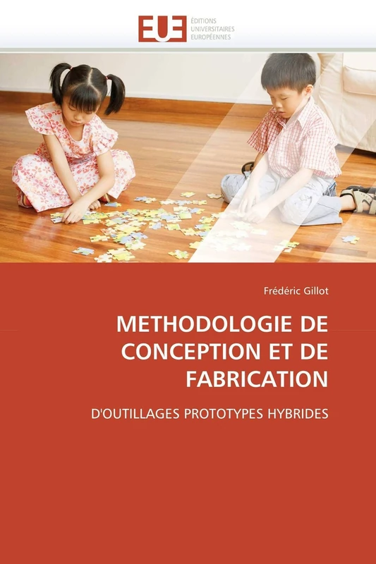 METHODOLOGIE DE CONCEPTION ET DE FABRICATION: D'OUTILLAGES PROTOTYPES HYBRIDES (Omn.Univ.Europ.)