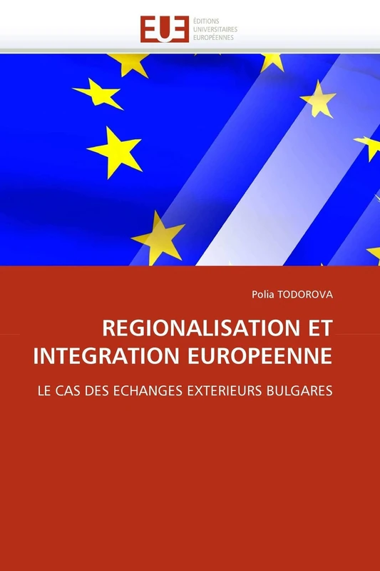REGIONALISATION ET INTEGRATION EUROPEENNE: LE CAS DES ECHANGES EXTERIEURS BULGARES (Omn.Univ.Europ.)
