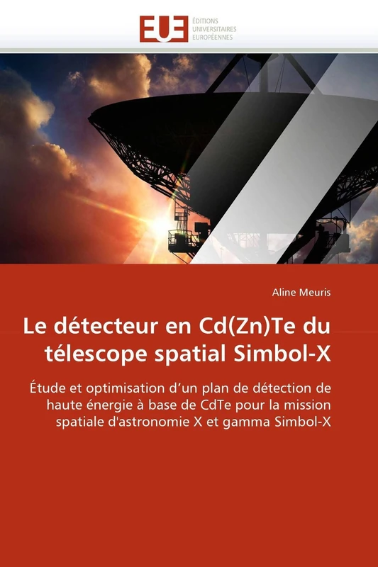 Le détecteur en Cd(Zn)Te du télescope spatial Simbol-X: Étude et optimisation d'un plan de détection de haute énergie à base de CdTe pour la mission ... X et gamma Simbol-X (Omn.Univ.Europ.) - Image 1