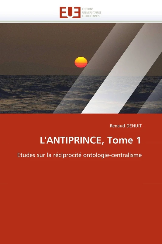 L'ANTIPRINCE, Tome 1: Etudes sur la réciprocité ontologie-centralisme (Omn.Univ.Europ.) - Image 1
