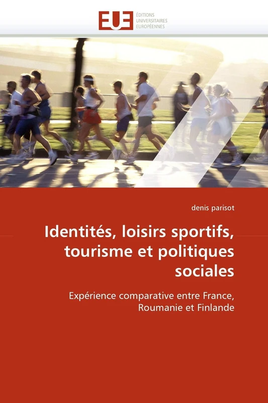Identités, loisirs sportifs, tourisme et politiques sociales: Expérience comparative entre France, Roumanie et Finlande (Omn.Univ.Europ.) - Image 1