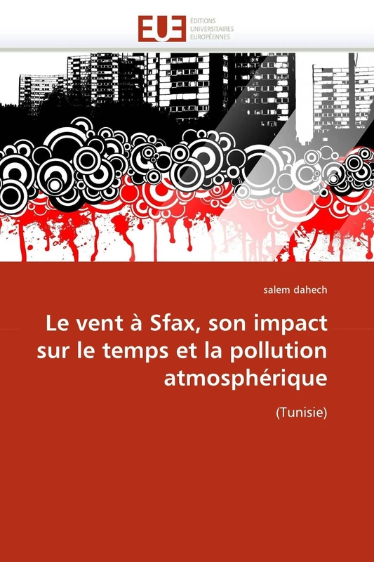 Le vent à Sfax, son impact sur le temps et la pollution atmosphérique: (Tunisie) (Omn.Univ.Europ.)